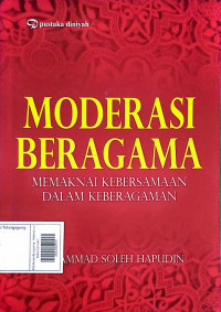 Moderasi Beragama : Memaknai Kebersamaan Dalam Keberagaman