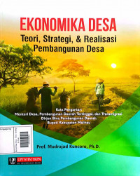 Ekonomika Desa : Teori, Strategi & Realisasi Pembangunan Desa