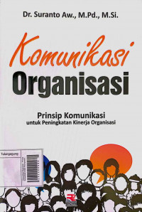 Komunikasi Organisasi : Prinsip Komunikasi Untuk Peningkatan Kinerja Organisasi