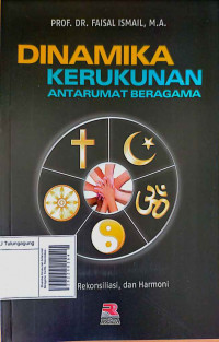 Dinamika Kerukunan Antarumat Beragama: Konflik, Rekonsiliasi, dan Harmoni