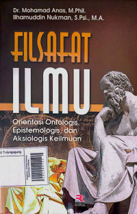 Filsafat Ilmu : Orientasi Ontologi, Epistemologi, Aksiologi Keilmuan