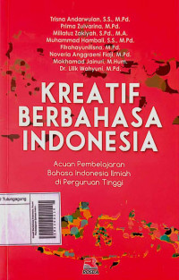 Kreatif Berbahasa Indonesia: Acuan Pembelajaran Bahasa Indonesia Ilmiah di Perguruan Tinggi