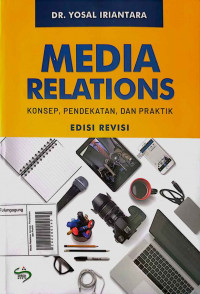 Media Relations: Konsep, Pendekatan, dan Praktik